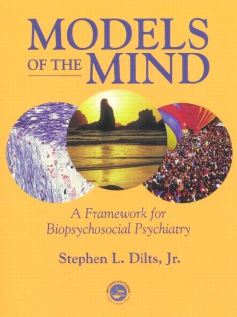Models of the Mind - A Framework for Biopsychosocial Psychiatry