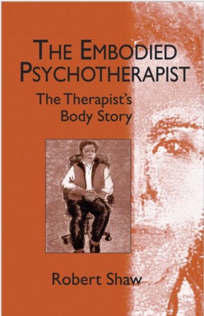 The Embodied Psychotherapist - The Therapist's Body Story