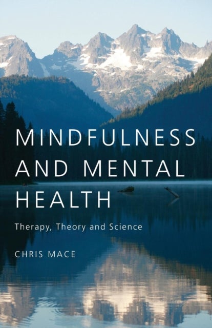 Mindfulness and Mental Health - Therapy, Theory and Science