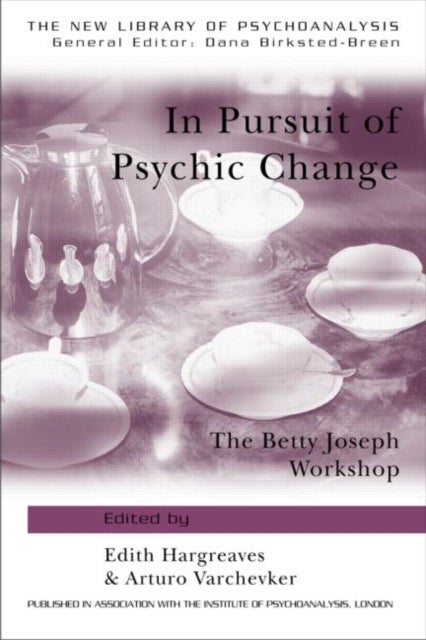 In Pursuit of Psychic Change - The Betty Joseph Workshop