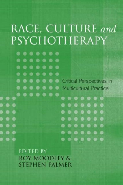Race, Culture and Psychotherapy - Critical Perspectives in Multicultural Practice