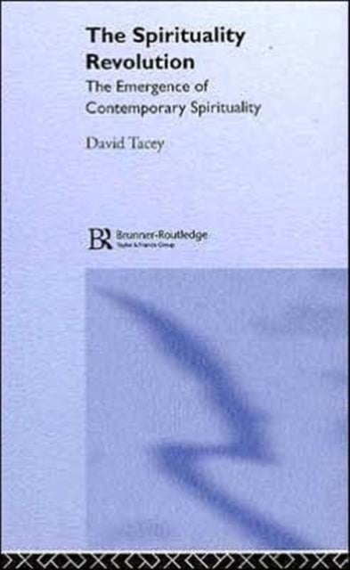 The Spirituality Revolution - The Emergence of Contemporary Spirituality