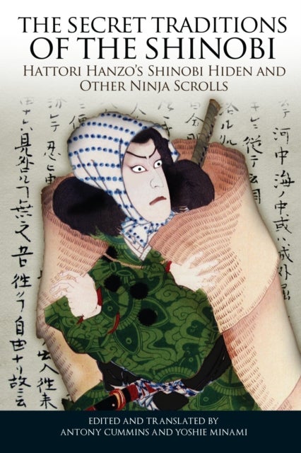The Secret Traditions of the Shinobi - Hattori Hanzo's Shinobi Hiden and Other Ninja Scrolls