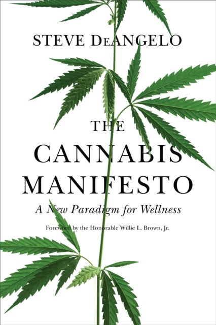 The Cannabis Manifesto - A New Paradigm for Wellness