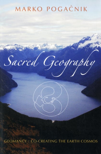 Sacred Geography - Geomancy: Co-creating the Earth Cosmos
