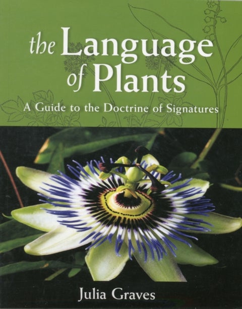 The Language of Plants - A Guide to the Doctrine of Signatures