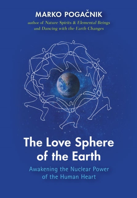 The Love Sphere of the Earth - Awakening the Nuclear Power of the Human Heart