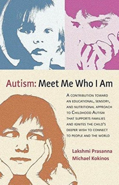 Autism: Meet Me Who I Am - An Educational, Sensory and Nutritional Approach to Childhood Autism