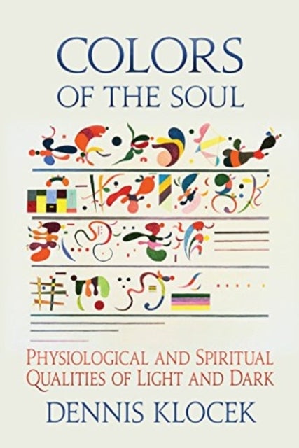 Colors of the Soul - Physiological and Spiritual Qualities of Light and Dark