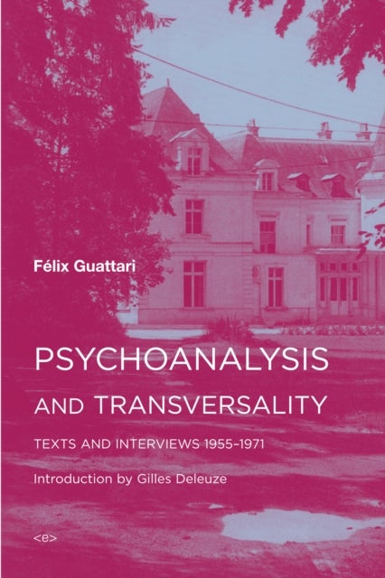 Psychoanalysis and Transversality - Texts and Interviews 1955–1971