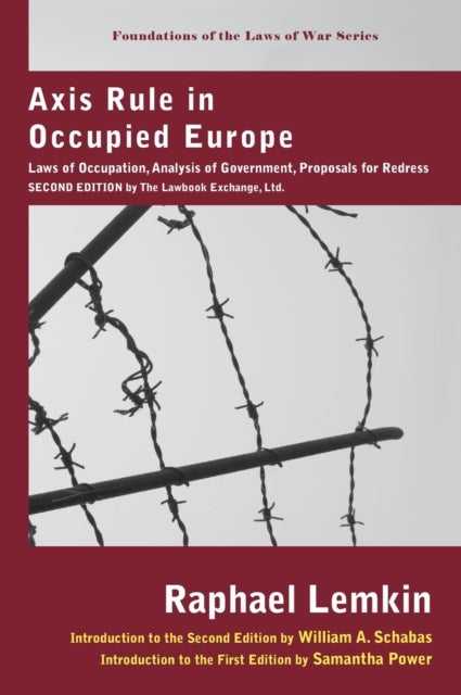 Axis Rule in Occupied Europe - Laws of Occupation, Analysis of Government, Proposals for Redress. Second Edition by the Lawbook Exchange, Ltd.