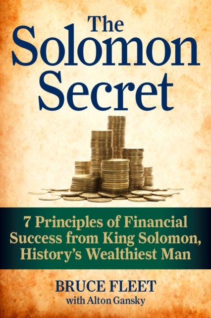 The Solomon Secret - 7 Principles of Financial Success from King Solomon, History's Wealthiest Man