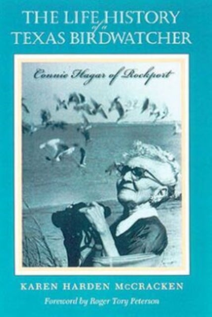 The Life History of a Texas Birdwatcher - Connie Hagar of Rockport