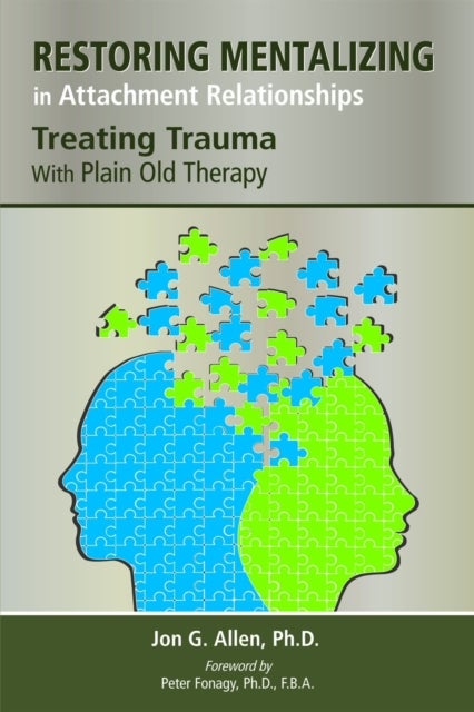 Restoring Mentalizing in Attachment Relationships - Treating Trauma With Plain Old Therapy