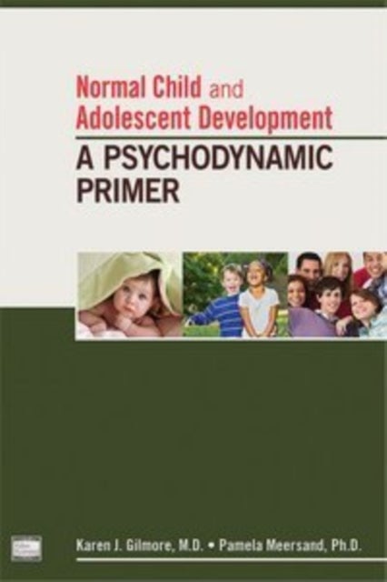 Normal Child and Adolescent Development - A Psychodynamic Primer
