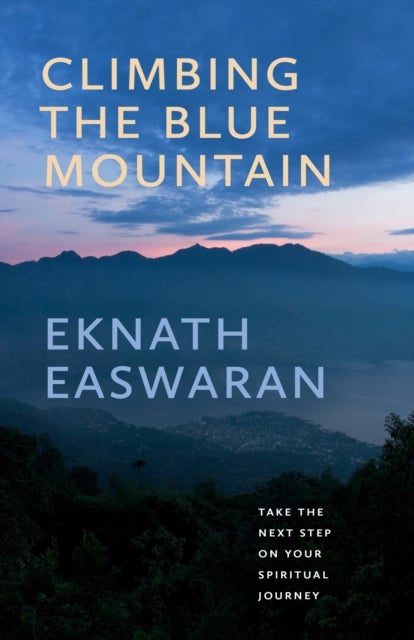 Climbing the Blue Mountain - A Guide to Meditation and the Spiritual Journey