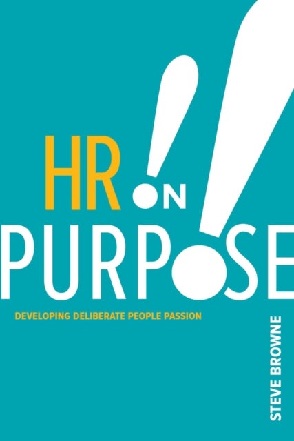 HR on Purpose - Developing Deliberate People Passion