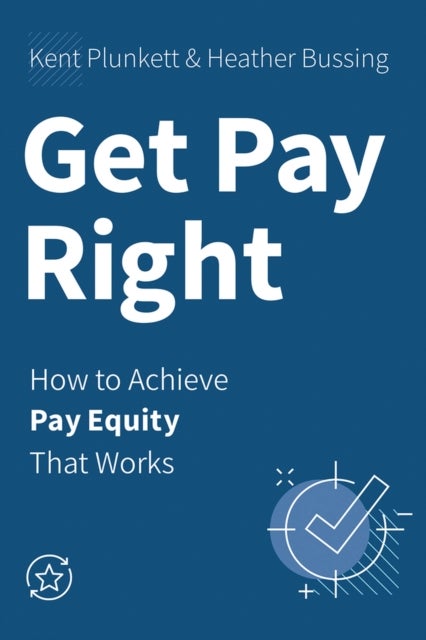 Get Pay Right - How to Achieve Pay Equity That Works