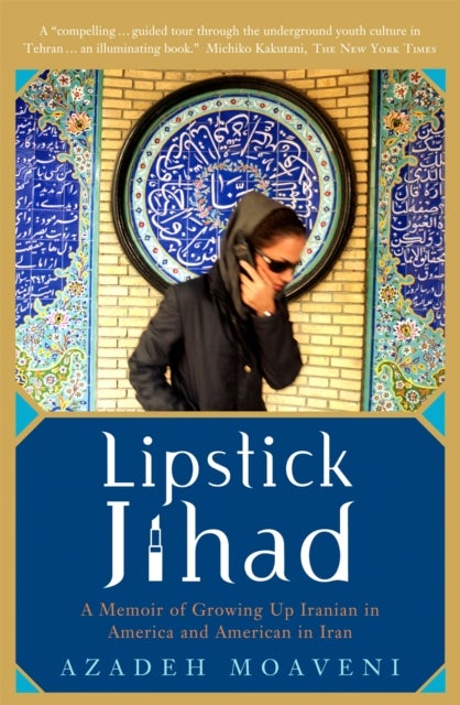 Lipstick Jihad - A Memoir of Growing up Iranian in America and American in Iran