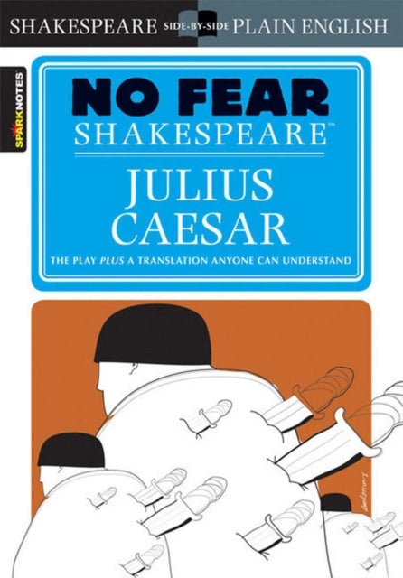 Julius Caesar (No Fear Shakespeare) - No Fear Shakespeare Side-by-Side Plain English