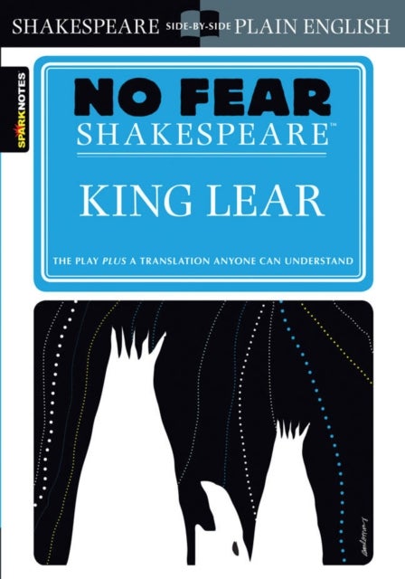 King Lear (No Fear Shakespeare) - No Fear Shakespeare Side-by-Side Plain English