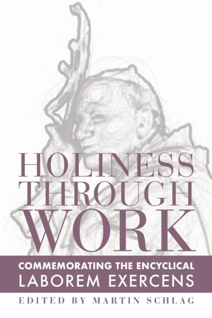 Holiness through Work ¿ Commemorating the Encyclical Laborem Exercens