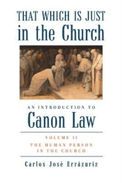 That Which Is Just in the Church ¿ Volume 2: The Human Person in the Church