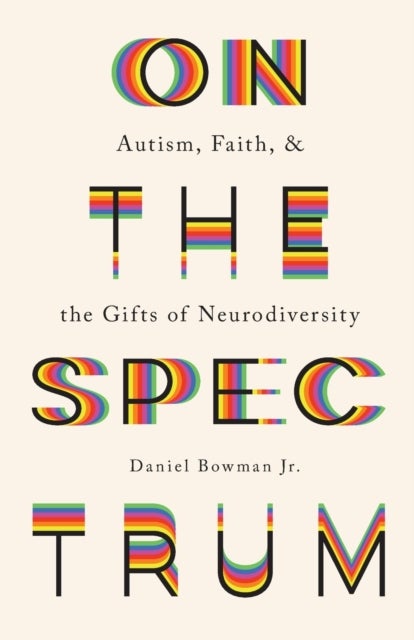 On the Spectrum ¿ Autism, Faith, and the Gifts of Neurodiversity