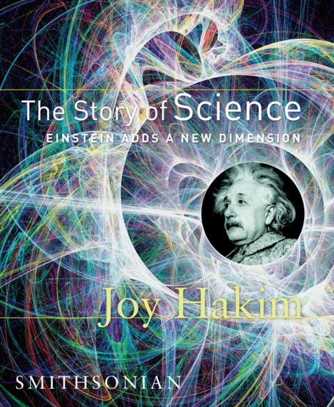 The Story of Science: Einstein Adds a New Dimension - Einstein Adds a New Dimension