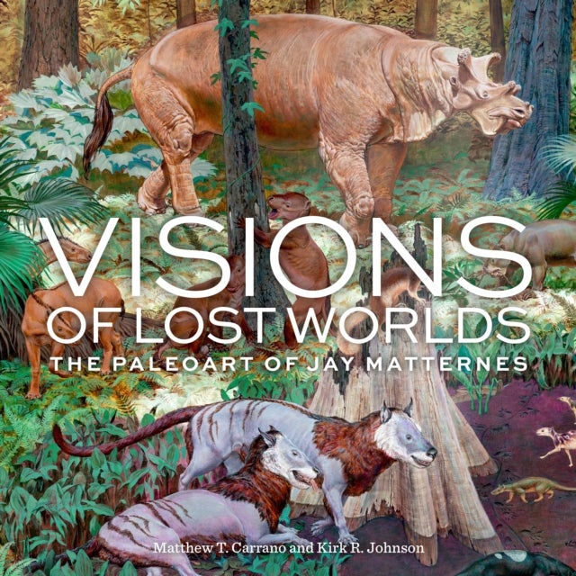 Visions of Lost Worlds - The Paleo Art of Jay Matternes