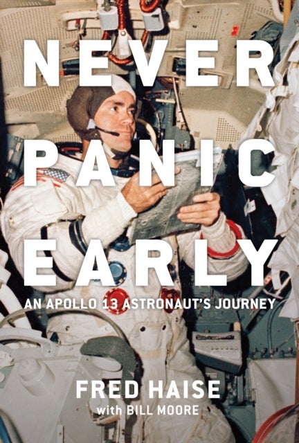 Never Panic Early - An Apollo 13 Astronaut's Journey