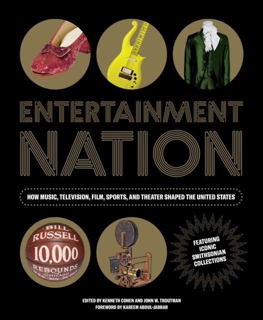 Entetainment Nation - How Music, Television, Film, Sports, and Theater Shaped the United States Featuring Iconic Smithsonian Collections