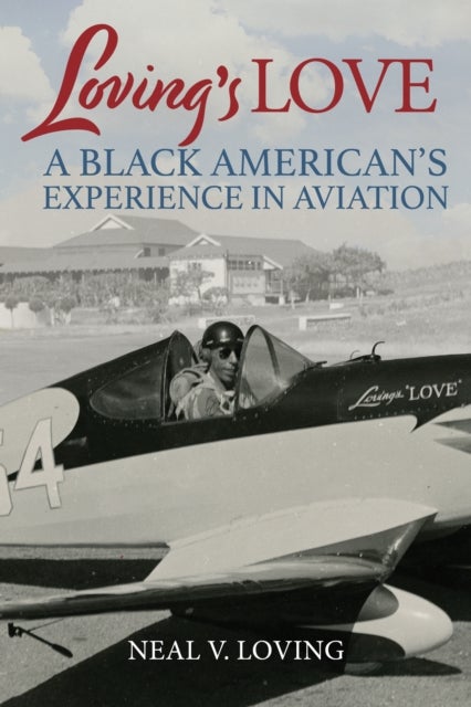 Loving'S Love - A Black American's Experience in Aviation