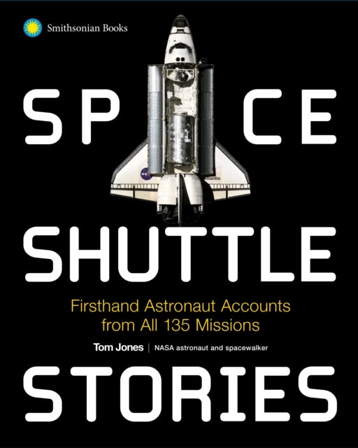Space Shuttle Stories - Firsthand Astronaut Accounts from All 135 Missions
