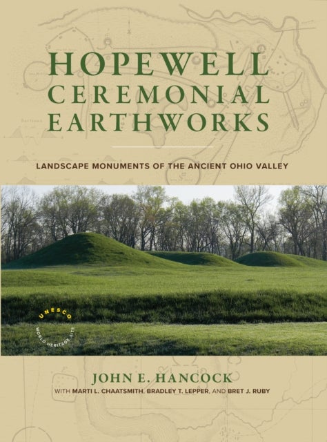 Hopewell Ceremonial Earthworks - Landscape Monuments of the Ancient Ohio Valley