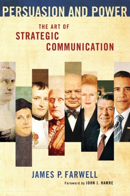 Persuasion and Power - The Art of Strategic Communication