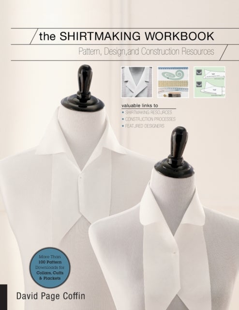 The Shirtmaking Workbook - Pattern, Design, and Construction Resources - More than 100 Pattern Downloads for Collars, Cuffs & Plackets