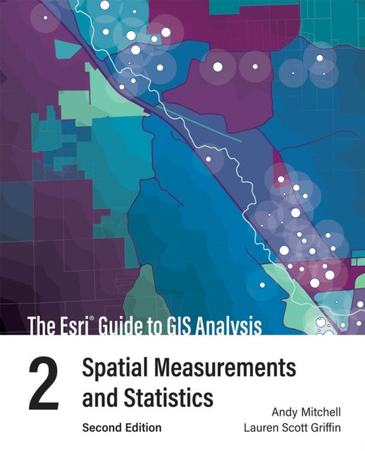 The Esri Guide to GIS Analysis, Volume 2 - Spatial Measurements and Statistics