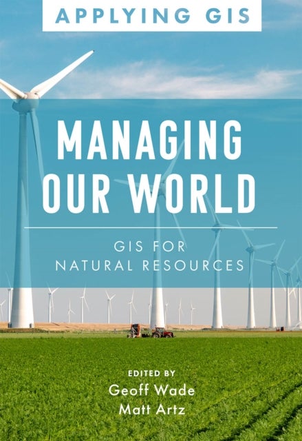 Managing Our World - GIS for Natural Resources