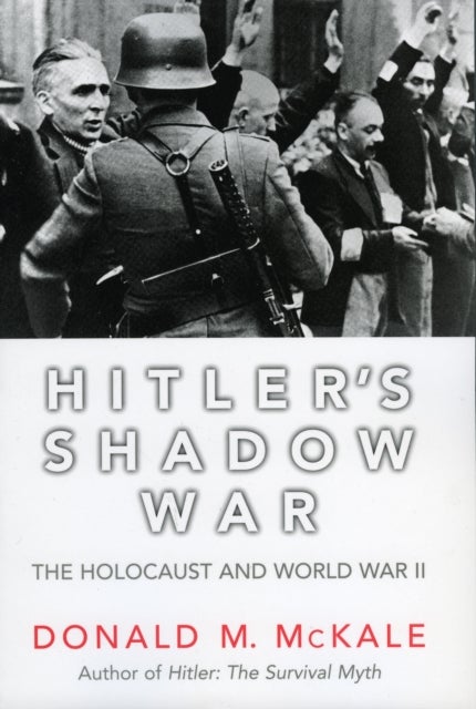 Hitler's Shadow War - The Holocaust and World War II