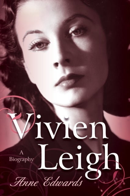 Vivien Leigh - A Biography