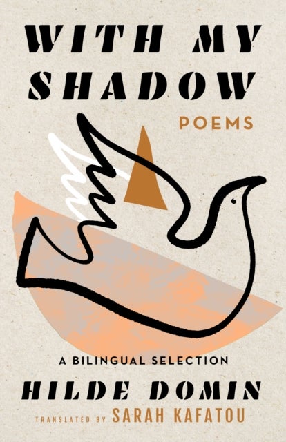 With My Shadow - The Poems of Hilde Domin, A Bilingual Selection