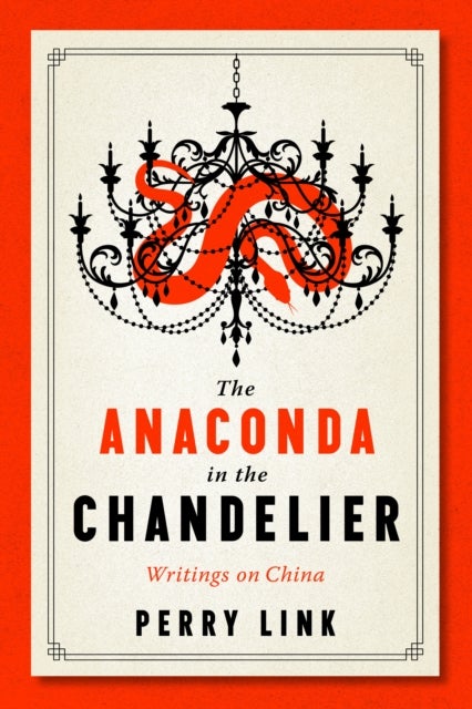 Anaconda in the Chandelier - Writings on China