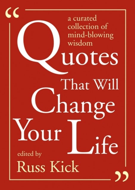 Quotes That Will Change Your Life - A Curated Collection of Mind-Blowing Wisdom