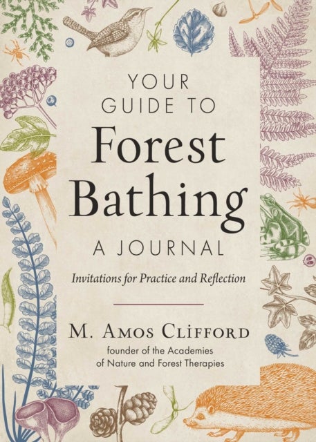 Your Guide to Forest Bathing—A Journal - Invitations for Practice and Reflection