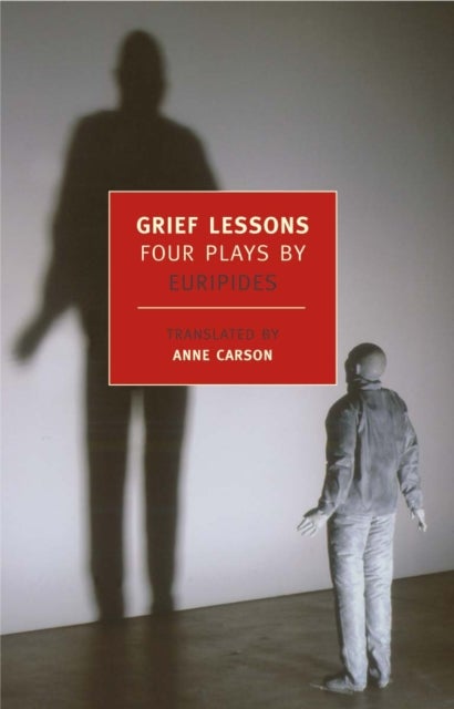 Grief Lessons - Four Plays By Euripi