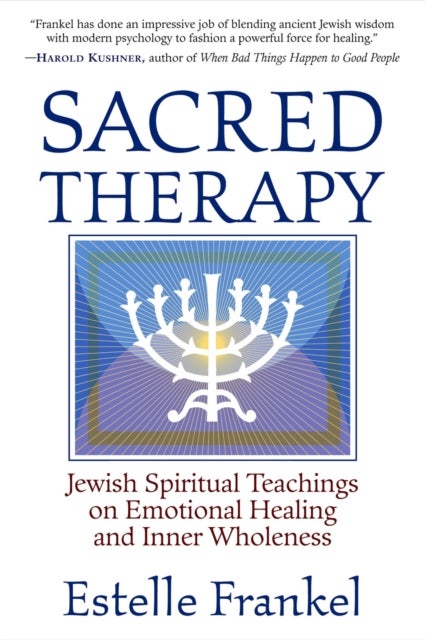 Sacred Therapy - Jewish Spiritual Teachings on Emotional Healing and Inner Wholeness