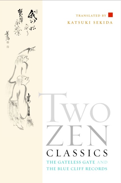 Two Zen Classics - The Gateless Gate and the Blue Cliff Records