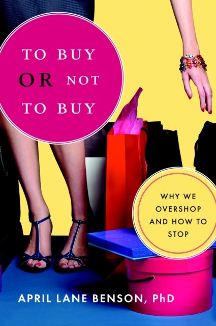 To Buy or Not to Buy - Why We Overshop and How to Stop