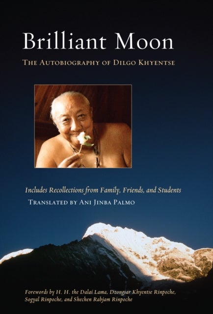 Brilliant Moon - The Autobiography of Dilgo Khyentse